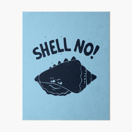 (S)HELL NO. Art Board Print