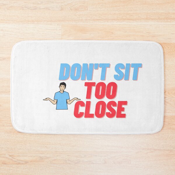 Item preview, Don't Sit Too Close designed and sold by Onasaart.