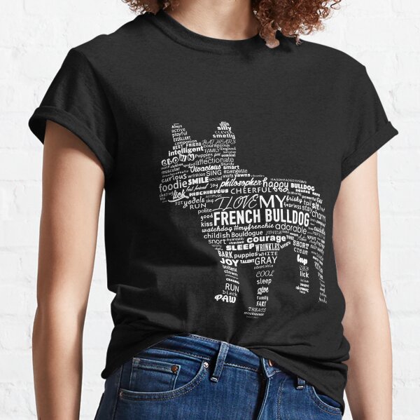 French Bulldog In Words Ways To Describe My Frenchie Classic T-Shirt