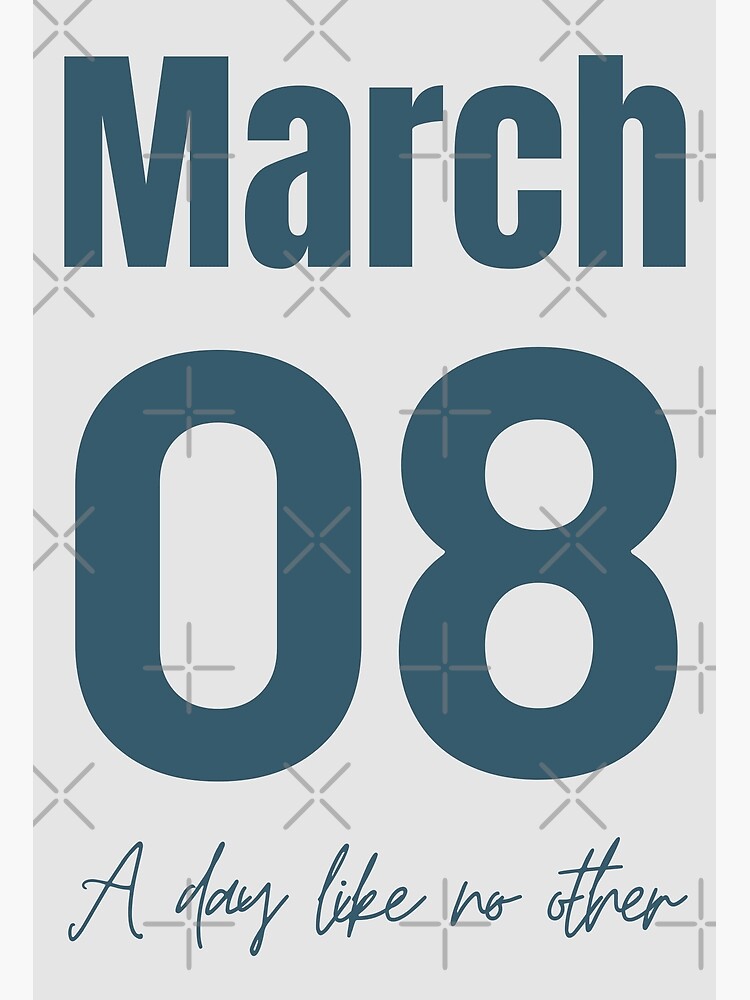 Discover March 8 - A day like no other Mar 8, March 08 Premium Matte Vertical Poster