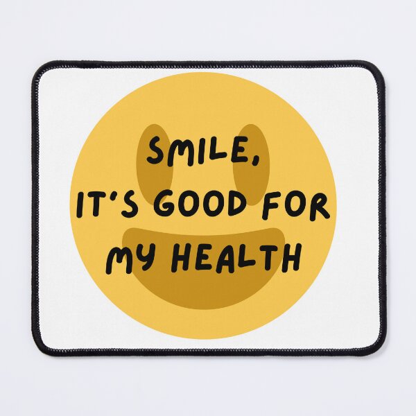 Item preview, Smile, it's good for my health designed and sold by River Graphic Design.