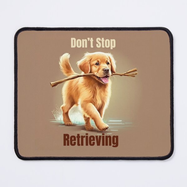Item preview, Don’t Stop Retrieving Golden Retriever designed and sold by ChrisM63.
