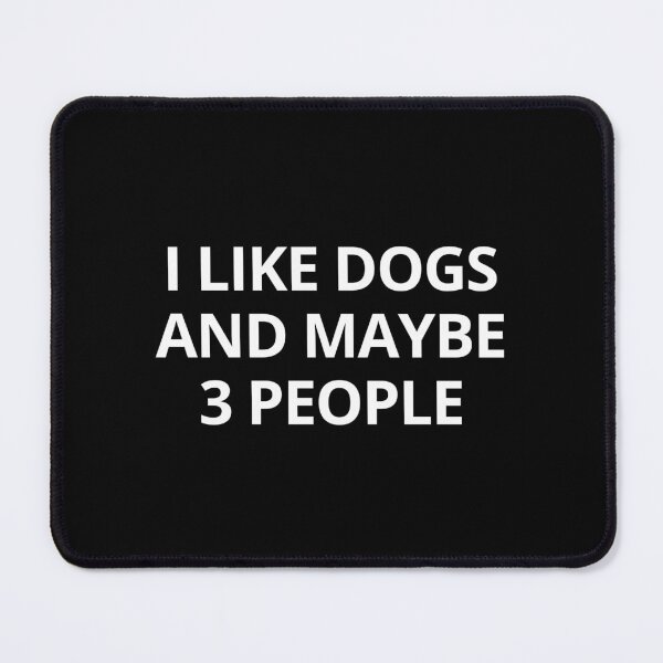 Item preview, I Like Dogs And Maybe 3 People designed and sold by IntrovertWorld.