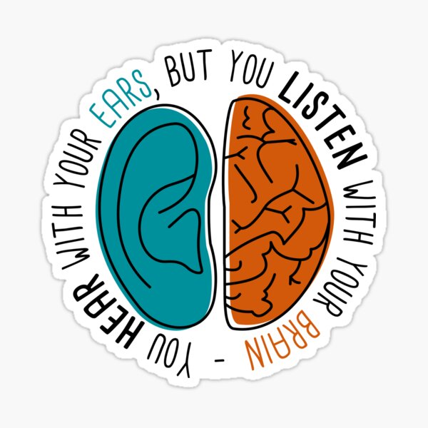 Item preview, You hear with your ears, but you listen with your brain designed and sold by Stegosaurus Crafts.