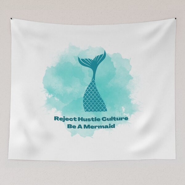 Item preview, Reject Hustle Culture - Be A Mermaid (Blue) designed and sold by T-WoodCreations.