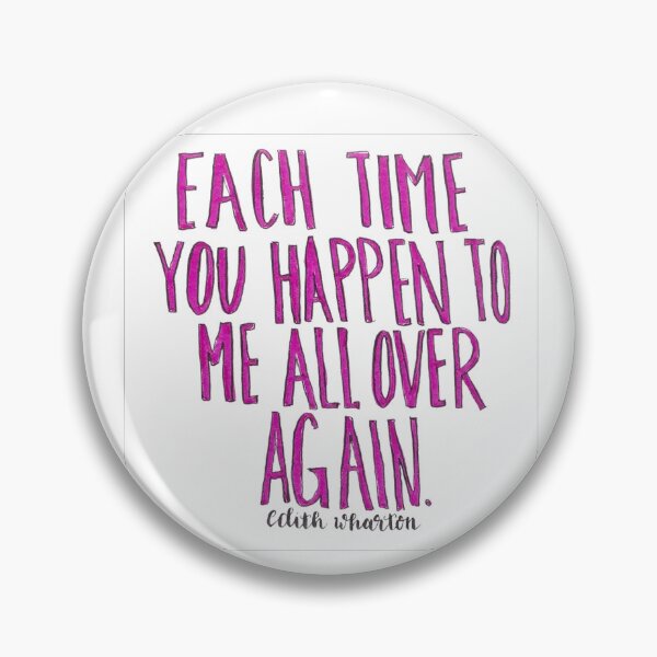 Item preview, Each Time You Happen To Me Edith Wharton Quote designed and sold by irlecates.