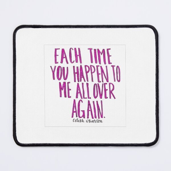 Item preview, Each Time You Happen To Me Edith Wharton Quote designed and sold by irlecates.