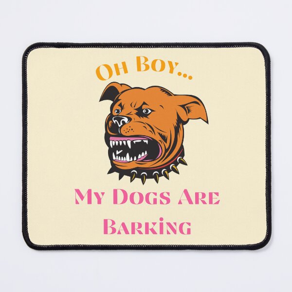 Item preview, Oh Boy My Dogs Are Barking designed and sold by FunnyFreak.