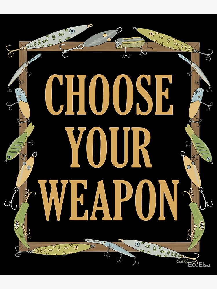 Choose Your Weapon - Funny Fishing Lure Design - Fishing Lures