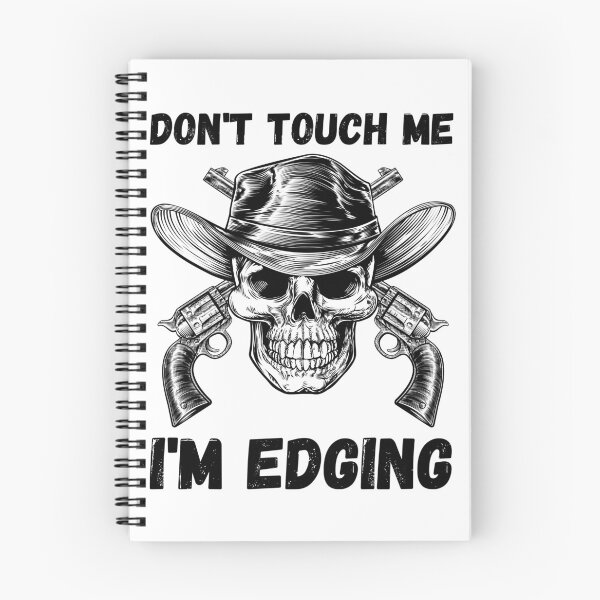 Item preview, Don't Touch Me I'm Edging designed and sold by SortaPrettyOk.
