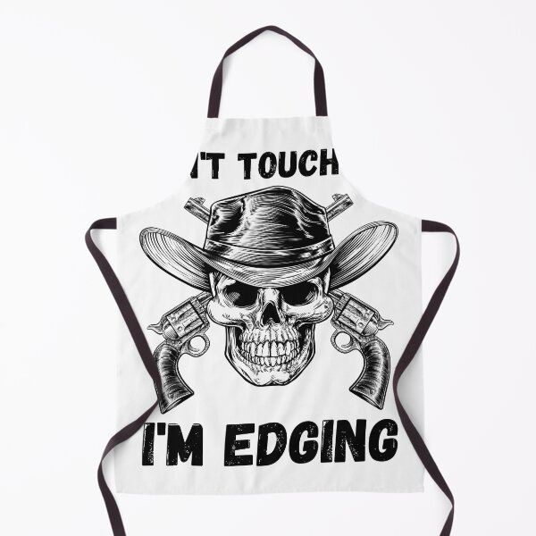 Item preview, Don't Touch Me I'm Edging designed and sold by SortaPrettyOk.