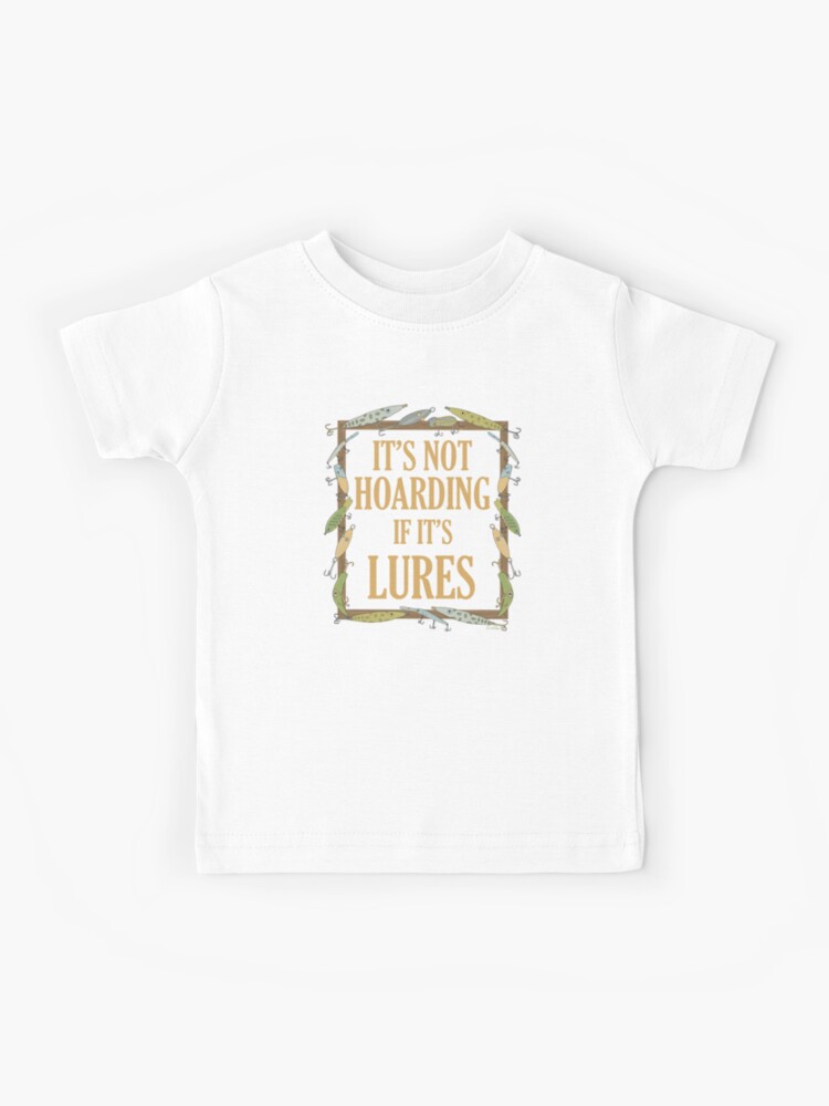 It's Not Hoarding if it's Lures - Funny Fishing Lure Design - Fishing Lures  Border - Black Kids T-Shirt for Sale by EcoElsa