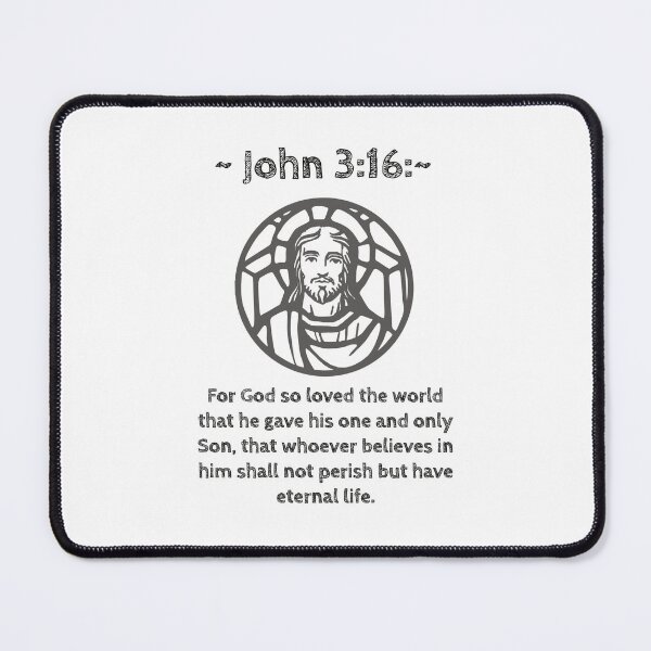 Item preview, John 3:16: For God so loved the world that he gave his one and only Son, that whoever believes in him shall not perish but have eternal life. designed and sold by GeoffBeattie.