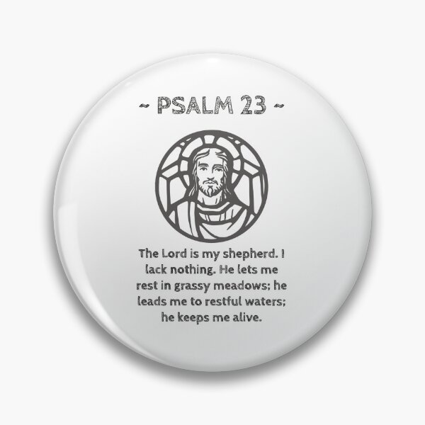 Item preview, Psalm 23 The Lord is my shepherd. I lack nothing. He lets me rest in grassy meadows; he leads me to restful waters; he keeps me alive. designed and sold by GeoffBeattie.