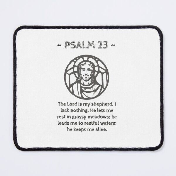 Item preview, Psalm 23 The Lord is my shepherd. I lack nothing. He lets me rest in grassy meadows; he leads me to restful waters; he keeps me alive. designed and sold by GeoffBeattie.