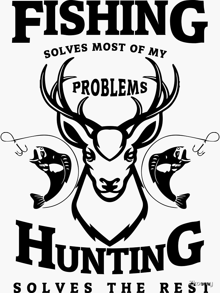 fishing solves most of my problems hunting solves' Sticker