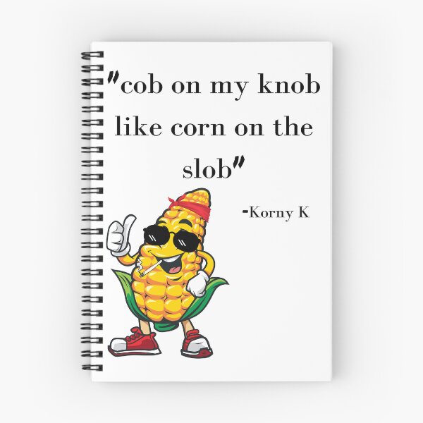 Item preview, Slob On My Knob Like Corn On The Cob designed and sold by SortaPrettyOk.