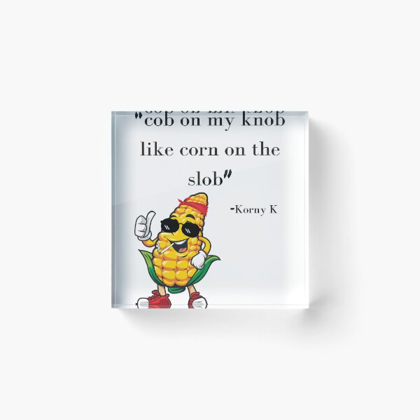 Item preview, Slob On My Knob Like Corn On The Cob designed and sold by SortaPrettyOk.