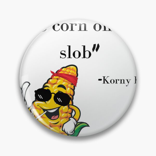 Item preview, Slob On My Knob Like Corn On The Cob designed and sold by SortaPrettyOk.