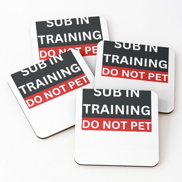 Item preview, Sub In training Do Not Pet BDSM designed and sold by SortaPrettyOk.