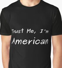 Trust Me, I'm American Graphic T-Shirt