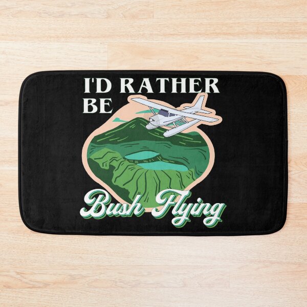 Item preview, I'd Rather Be Bush Flying designed and sold by SpicyAviator.