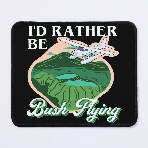 Item preview, I'd Rather Be Bush Flying designed and sold by SpicyAviator.