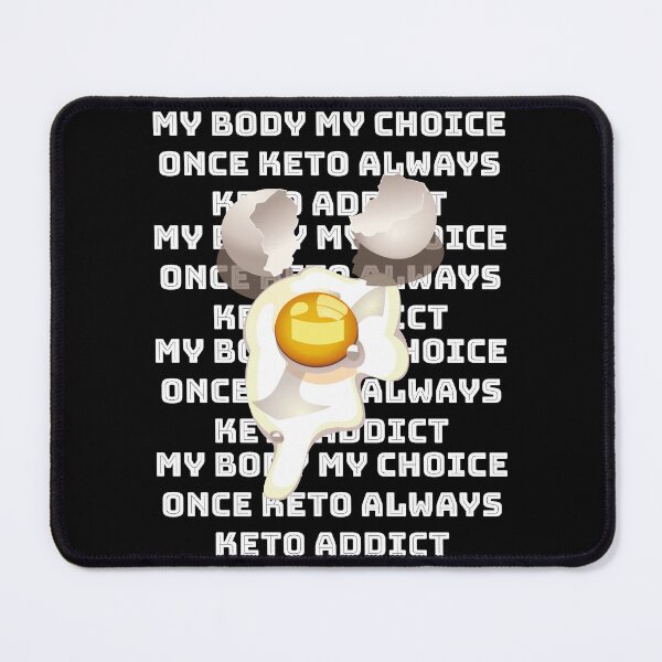 Item preview, MY BODY MY CHOICE ONCE KETO ALWAYS KETO ADDICT- KETO LOVERS designed and sold by al21ex.