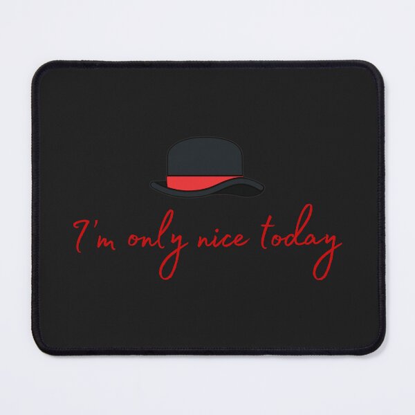 Item preview, I’m only nice today designed and sold by ART-SUNRISE.