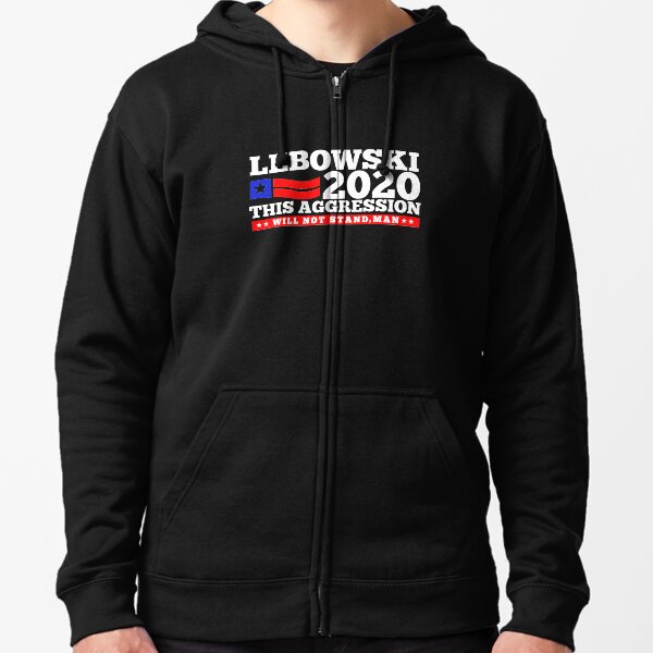 Lebowski 2020 This Aggression Will Not Stand Zipped Hoodie