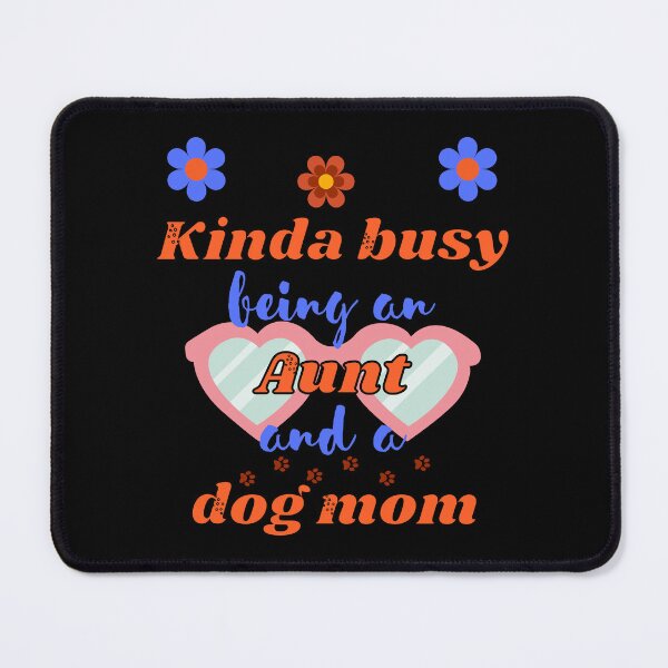 Item preview, Kinda busy being an aunt and dog mum - Funny aunt designed and sold by Rubi16.