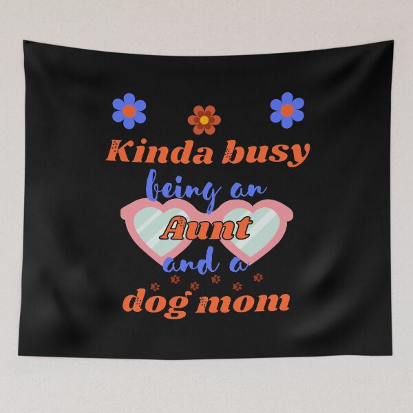 Item preview, Kinda busy being an aunt and dog mum - Funny aunt designed and sold by Rubi16.