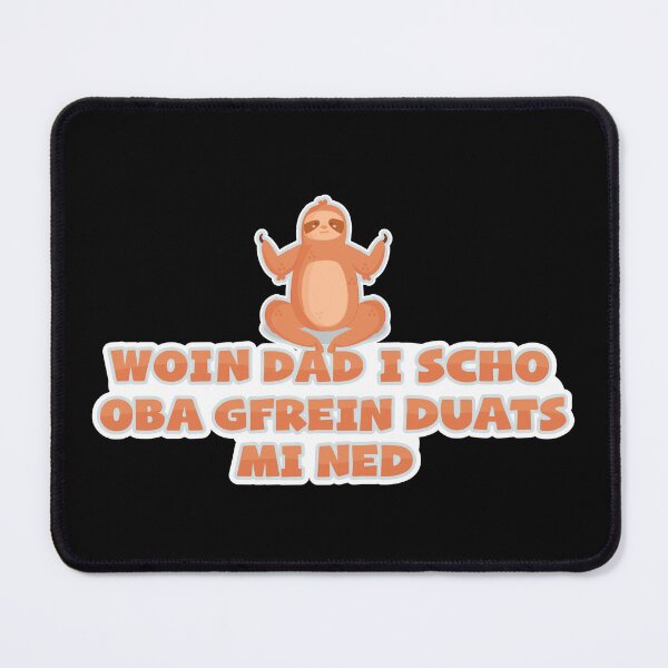 Item preview, Woin Dat I Scho Oba Gfrein Duats Mi Ned dialect designed and sold by StrongShirts.