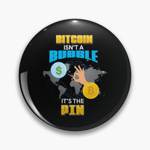 Item preview, Bitcoin Isnt A Bubble, Its The Pin Crypto Blockchain designed and sold by StrongShirts.