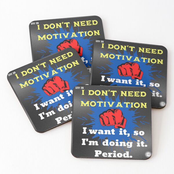 Item preview, Day 29 of the year: I don't need motivation designed and sold by BuddyBoots.