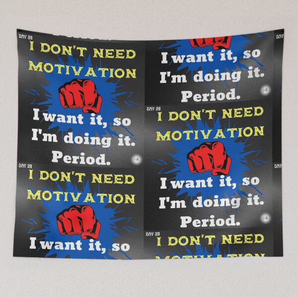 Item preview, Day 29 of the year: I don't need motivation designed and sold by BuddyBoots.