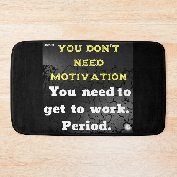 Item preview, Day 29 of the year: You don't need motivation designed and sold by BuddyBoots.