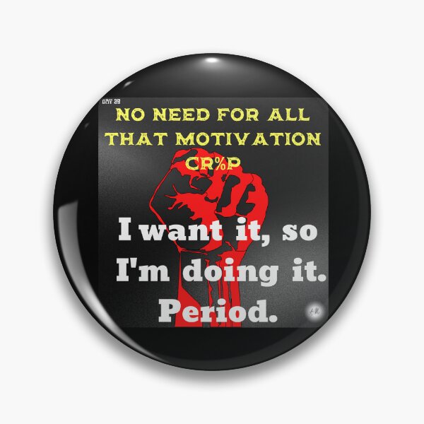 Item preview, Day 29 of the year: No need for all that motivation cr%p. designed and sold by BuddyBoots.