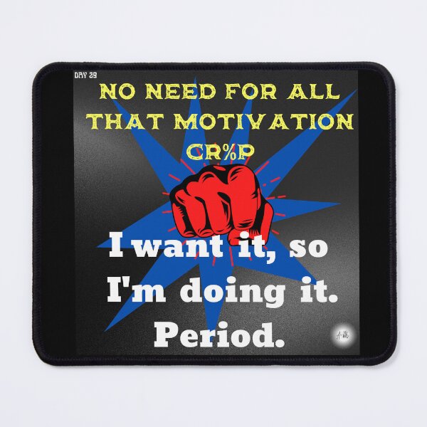 Item preview, Day 29 of the year: No need for all that motivation cr%p. designed and sold by BuddyBoots.