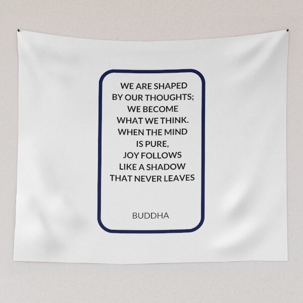 Item preview,  WE ARE SHAPED  BY OUR THOUGHTS;  WE BECOME  WHAT WE THINK.  WHEN THE MIND  IS PURE,  JOY FOLLOWS  LIKE A SHADOW  THAT NEVER LEAVES designed and sold by Inspirationmotivation.
