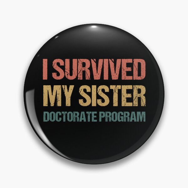 Item preview, Masters degree Gift: I Survived My Sister Doctorate Program designed and sold by AMINE  ★★★★★.