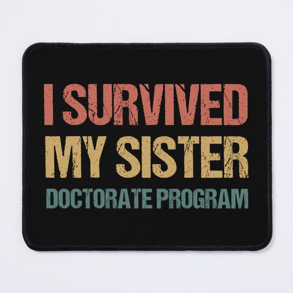 Item preview, Masters degree Gift: I Survived My Sister Doctorate Program designed and sold by AMINE  ★★★★★.