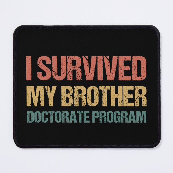 Item preview, Masters degree Gift: I Survived My Brother Doctorate Program designed and sold by AMINE  ★★★★★.