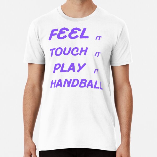 Item preview, Feel It Touch It Play It Handball designed and sold by Hammy97.