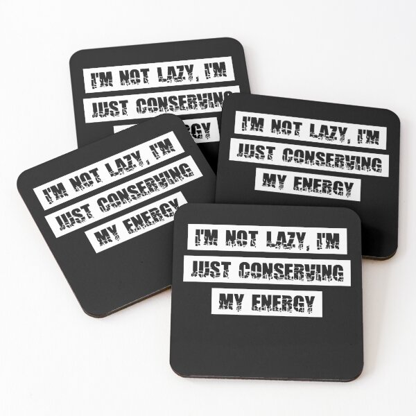 Item preview, I'm not lazy, I'm just conserving my energy designed and sold by Akimatax ✯✯✯✯✯.
