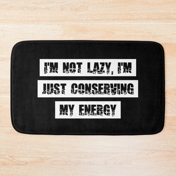 Item preview, I'm not lazy, I'm just conserving my energy designed and sold by Akimatax ✯✯✯✯✯.