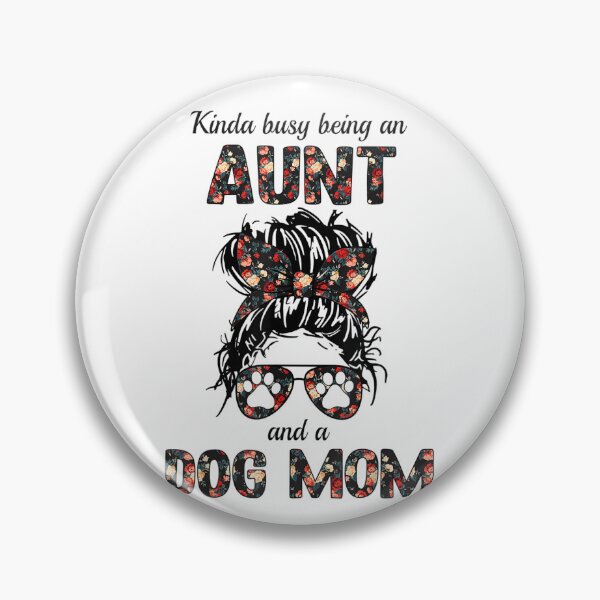 Item preview, Kinda busy being an AUNT and a Dog mom-for dog lovers  designed and sold by loutfileo.