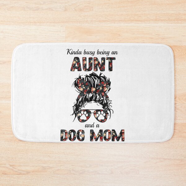 Item preview, Kinda busy being an AUNT and a Dog mom-for dog lovers  designed and sold by loutfileo.
