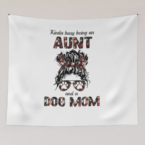 Item preview, Kinda busy being an AUNT and a Dog mom-for dog lovers  designed and sold by loutfileo.