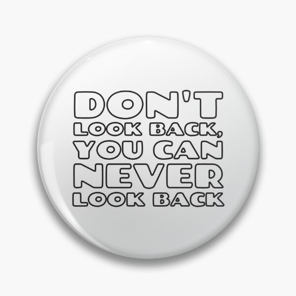 Item preview, Don't Look Back, You Can Never Look Back designed and sold by lightfuze.